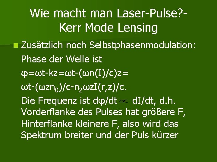 Wie macht man Laser-Pulse? Kerr Mode Lensing n Zusätzlich noch Selbstphasenmodulation: Phase der Welle