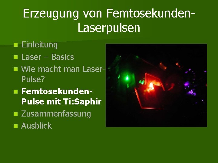 Erzeugung von Femtosekunden. Laserpulsen n n n Einleitung Laser – Basics Wie macht man