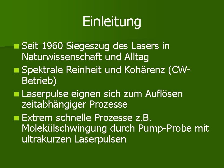 Einleitung n Seit 1960 Siegeszug des Lasers in Naturwissenschaft und Alltag n Spektrale Reinheit