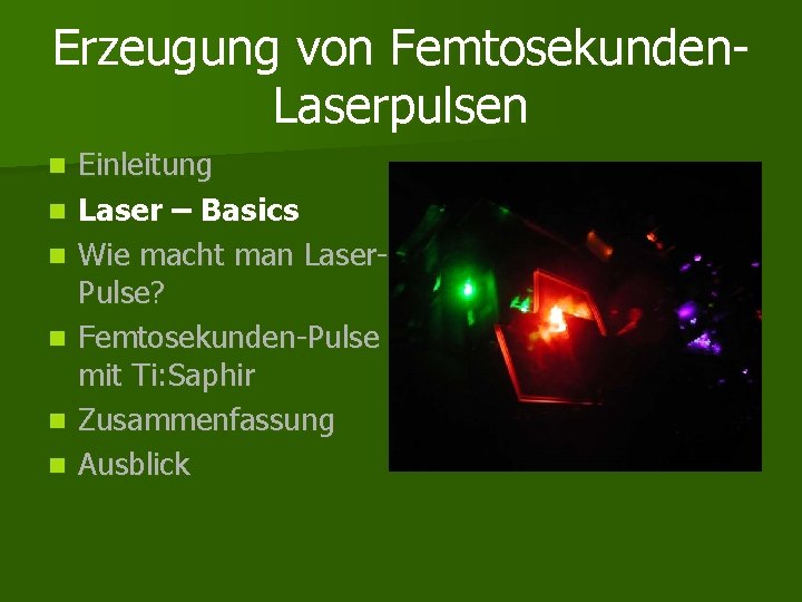 Erzeugung von Femtosekunden. Laserpulsen n n n Einleitung Laser – Basics Wie macht man