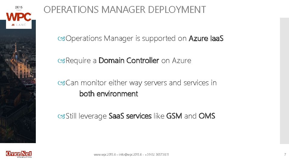 OPERATIONS MANAGER DEPLOYMENT Operations Manager is supported on Azure Iaa. S Require a Domain