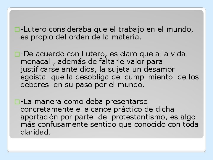 � -Lutero consideraba que el trabajo en el mundo, es propio del orden de