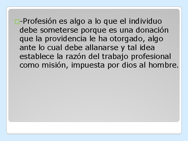 �-Profesión es algo a lo que el individuo debe someterse porque es una donación