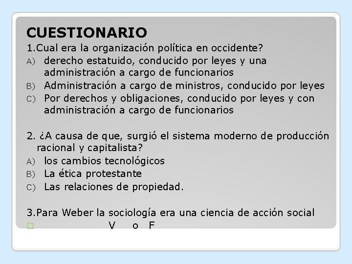 CUESTIONARIO 1. Cual era la organización política en occidente? A) derecho estatuido, conducido por