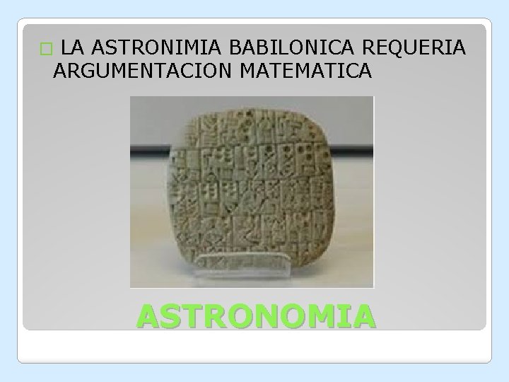 LA ASTRONIMIA BABILONICA REQUERIA ARGUMENTACION MATEMATICA � ASTRONOMIA 