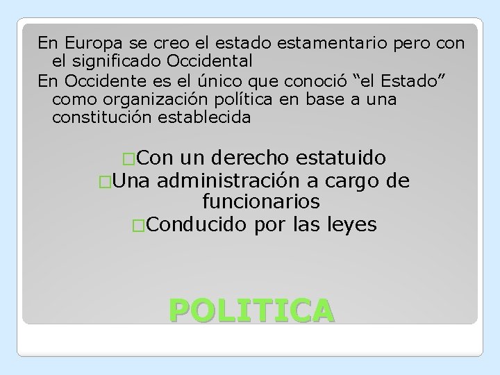 En Europa se creo el estado estamentario pero con el significado Occidental En Occidente