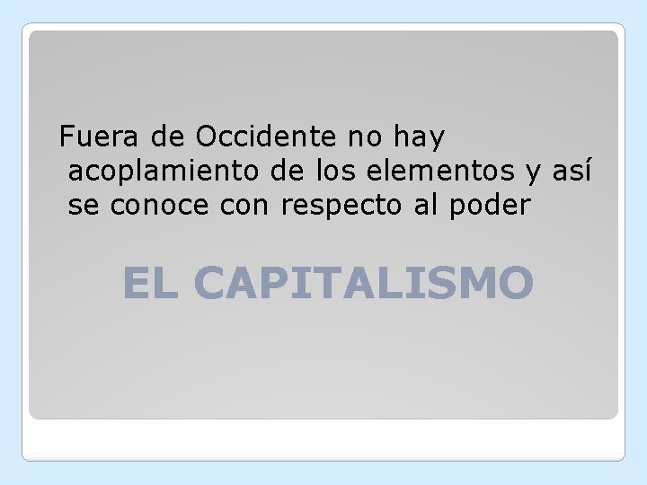 Fuera de Occidente no hay acoplamiento de los elementos y así se conoce con