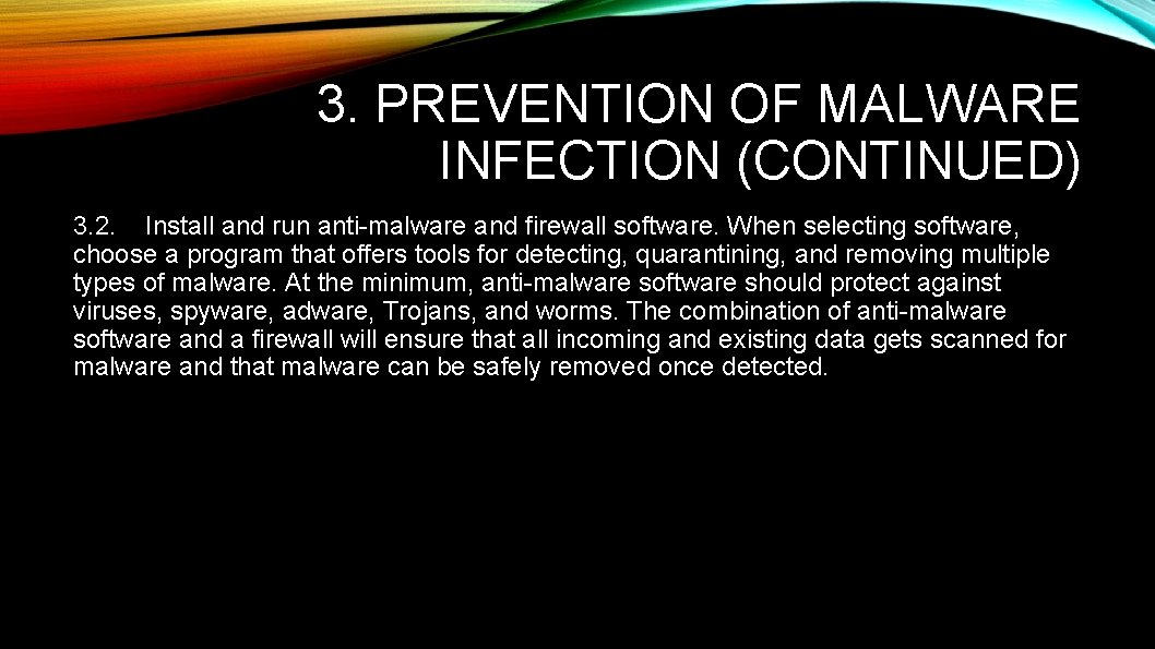 3. PREVENTION OF MALWARE INFECTION (CONTINUED) 3. 2. Install and run anti-malware and firewall