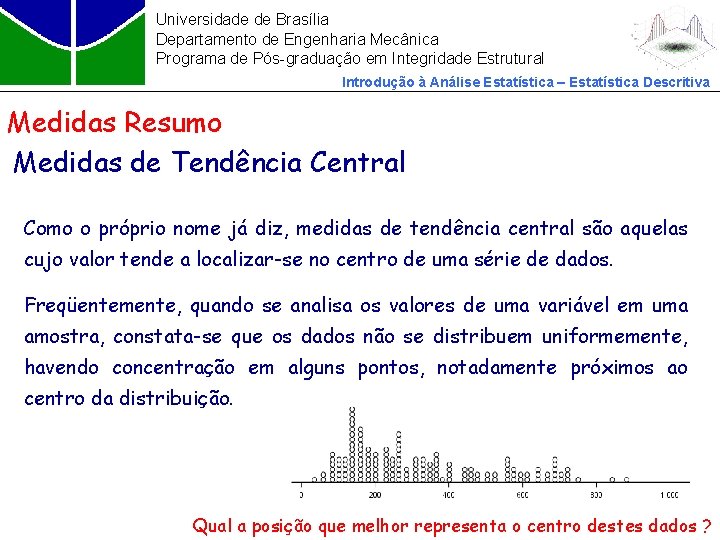 Universidade de Brasília Departamento de Engenharia Mecânica Programa de Pós-graduação em Integridade Estrutural Introdução