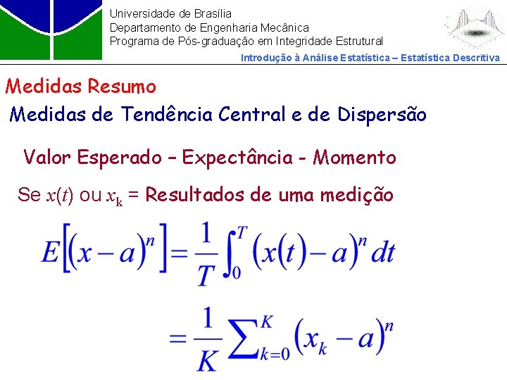 Universidade de Brasília Departamento de Engenharia Mecânica Programa de Pós-graduação em Integridade Estrutural Introdução