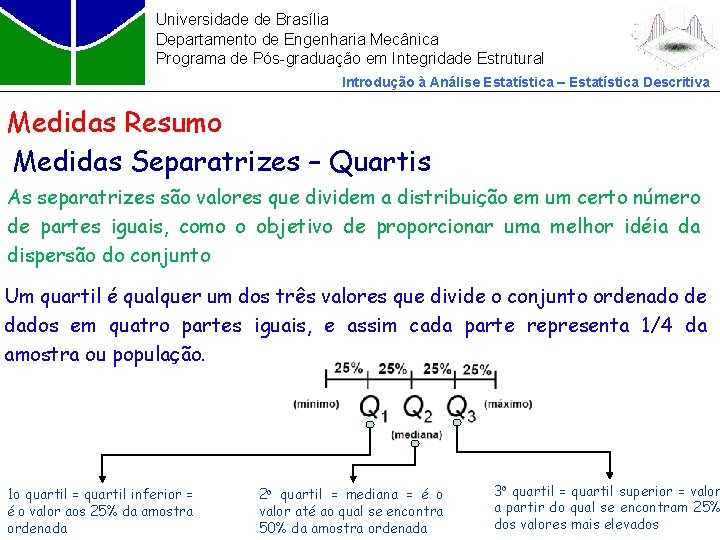 Universidade de Brasília Departamento de Engenharia Mecânica Programa de Pós-graduação em Integridade Estrutural Introdução