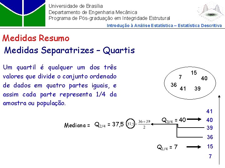 Universidade de Brasília Departamento de Engenharia Mecânica Programa de Pós-graduação em Integridade Estrutural Introdução