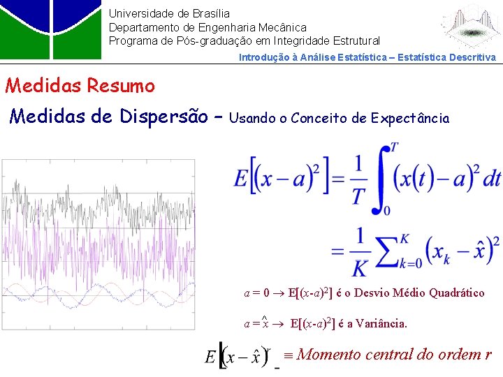 Universidade de Brasília Departamento de Engenharia Mecânica Programa de Pós-graduação em Integridade Estrutural Introdução