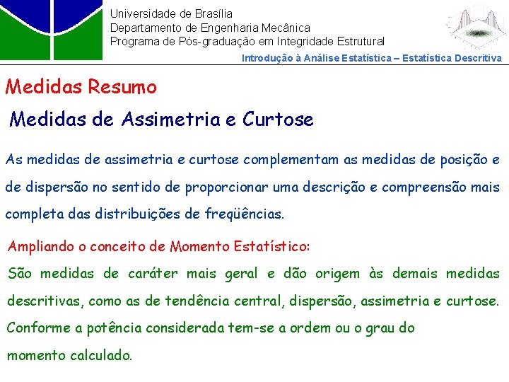 Universidade de Brasília Departamento de Engenharia Mecânica Programa de Pós-graduação em Integridade Estrutural Introdução