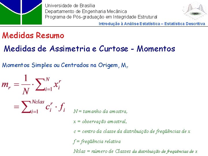 Universidade de Brasília Departamento de Engenharia Mecânica Programa de Pós-graduação em Integridade Estrutural Introdução