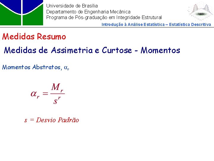 Universidade de Brasília Departamento de Engenharia Mecânica Programa de Pós-graduação em Integridade Estrutural Introdução