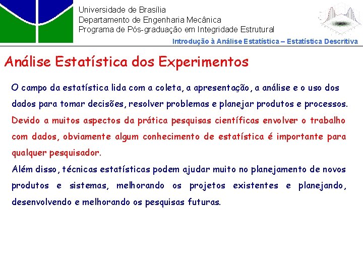 Universidade de Brasília Departamento de Engenharia Mecânica Programa de Pós-graduação em Integridade Estrutural Introdução