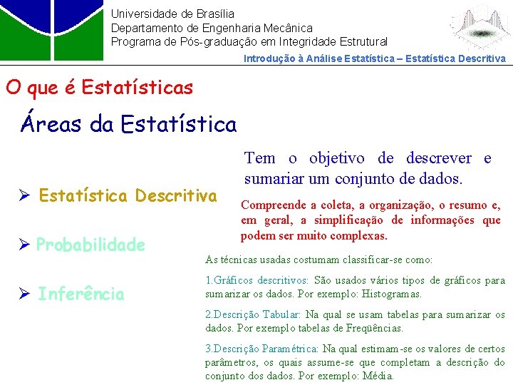 Universidade de Brasília Departamento de Engenharia Mecânica Programa de Pós-graduação em Integridade Estrutural Introdução