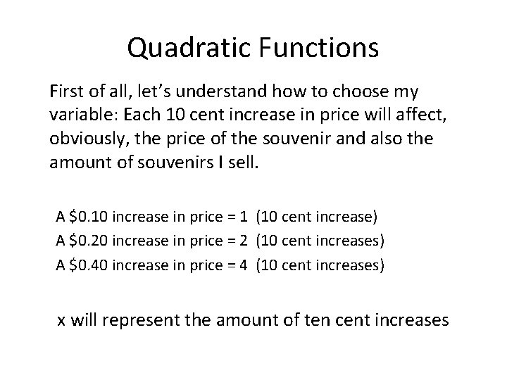 Quadratic Functions First of all, let’s understand how to choose my variable: Each 10