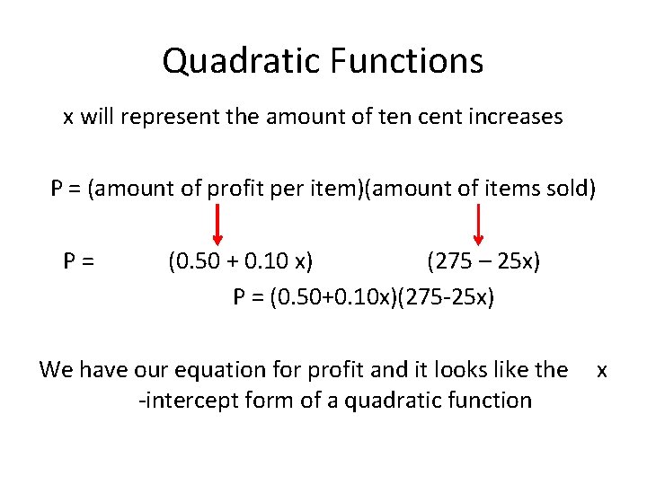 Quadratic Functions x will represent the amount of ten cent increases P = (amount