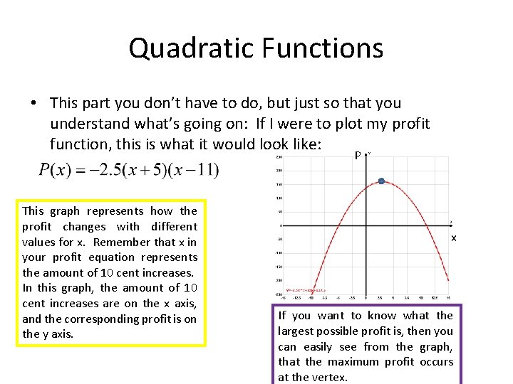 Quadratic Functions • This part you don’t have to do, but just so that