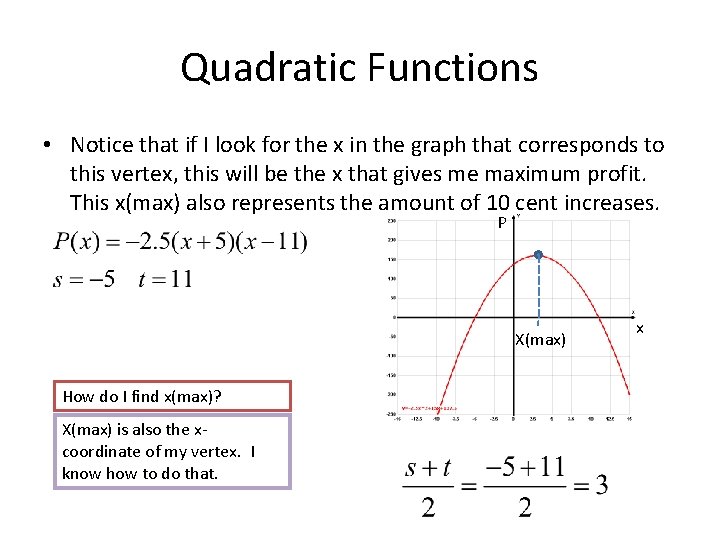 Quadratic Functions • Notice that if I look for the x in the graph