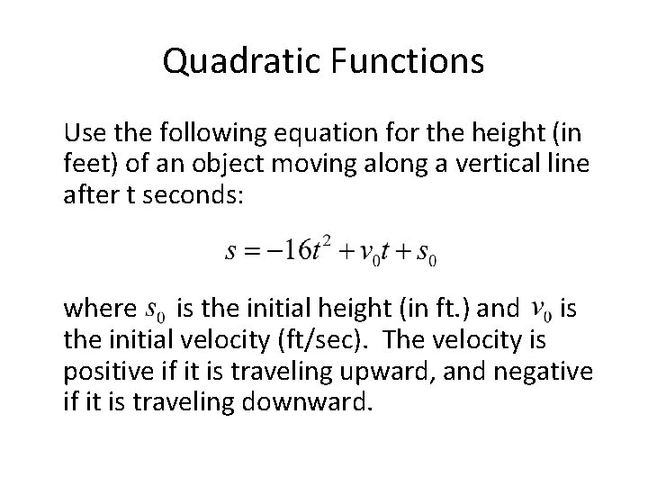 Quadratic Functions Use the following equation for the height (in feet) of an object