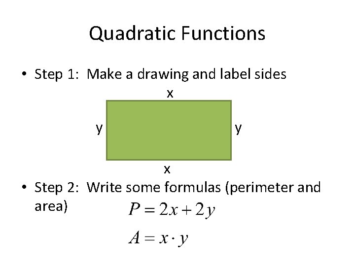 Quadratic Functions • Step 1: Make a drawing and label sides x y y