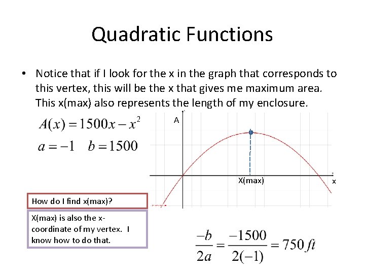 Quadratic Functions • Notice that if I look for the x in the graph