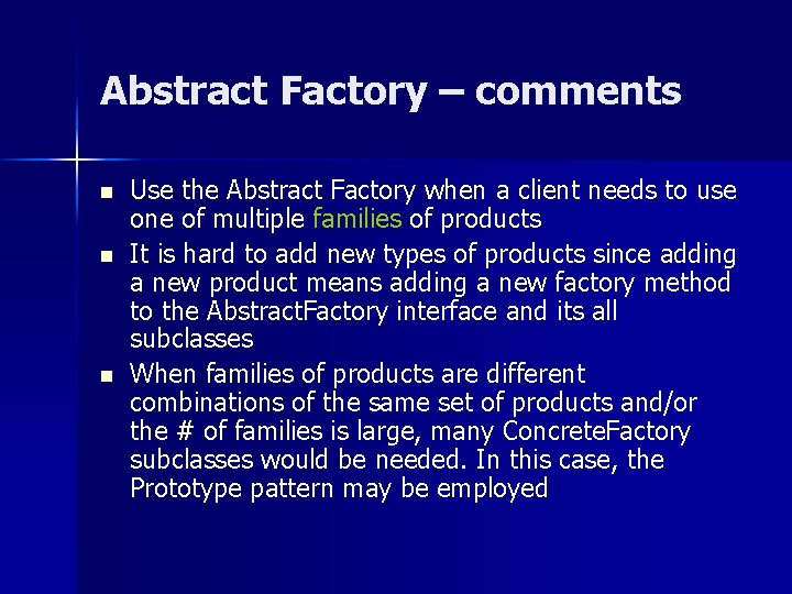 Abstract Factory – comments n n n Use the Abstract Factory when a client