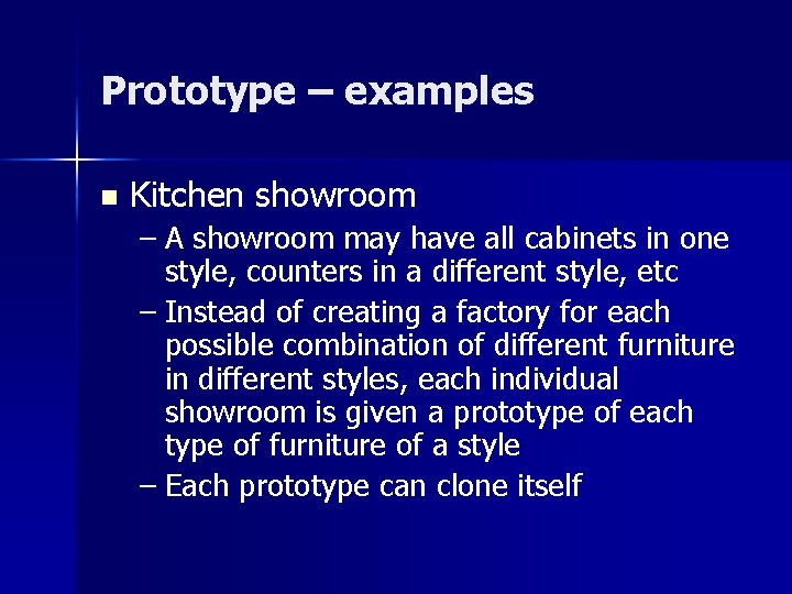 Prototype – examples n Kitchen showroom – A showroom may have all cabinets in
