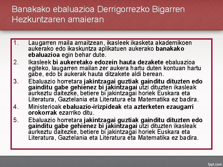 Banakako ebaluazioa Derrigorrezko Bigarren Hezkuntzaren amaieran 1. 2. 3. 4. 5. Laugarren maila amaitzean,