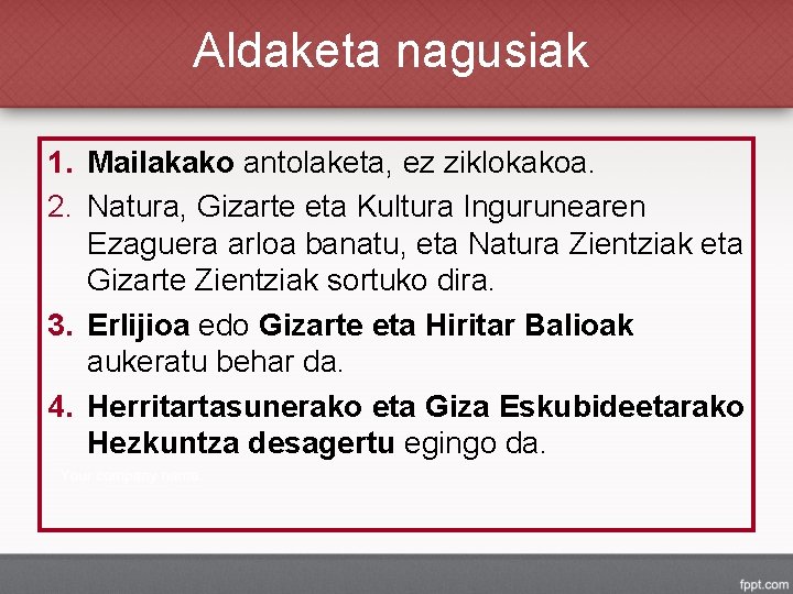 Aldaketa nagusiak 1. Mailakako antolaketa, ez ziklokakoa. 2. Natura, Gizarte eta Kultura Ingurunearen Ezaguera