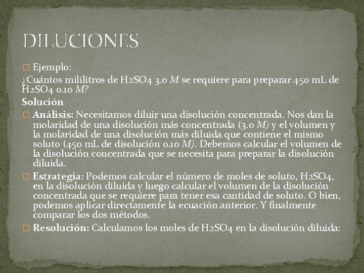 DILUCIONES � Ejemplo: ¿Cua ntos mililitros de H 2 SO 4 3. 0 M