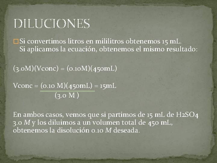 DILUCIONES � Si convertimos litros en mililitros obtenemos 15 m. L. Si aplicamos la