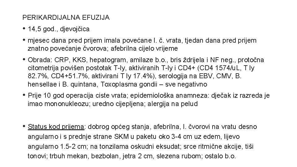 PERIKARDIJALNA EFUZIJA • 14, 5 god. , djevojčica • mjesec dana pred prijem imala