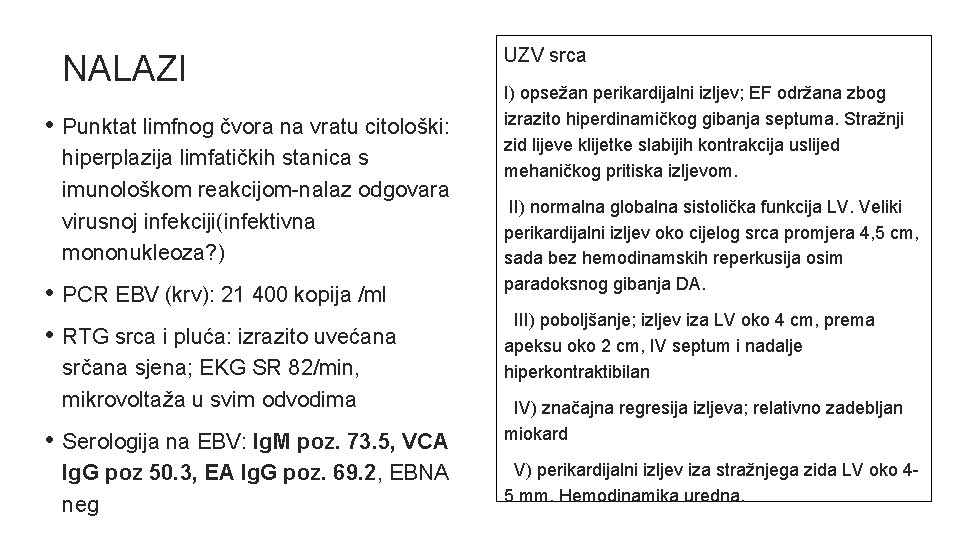 NALAZI • Punktat limfnog čvora na vratu citološki: hiperplazija limfatičkih stanica s imunološkom reakcijom-nalaz