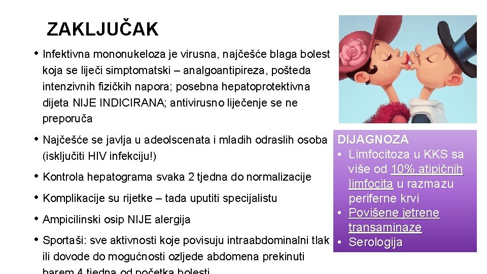 ZAKLJUČAK • Infektivna mononukeloza je virusna, najčešće blaga bolest koja se liječi simptomatski –