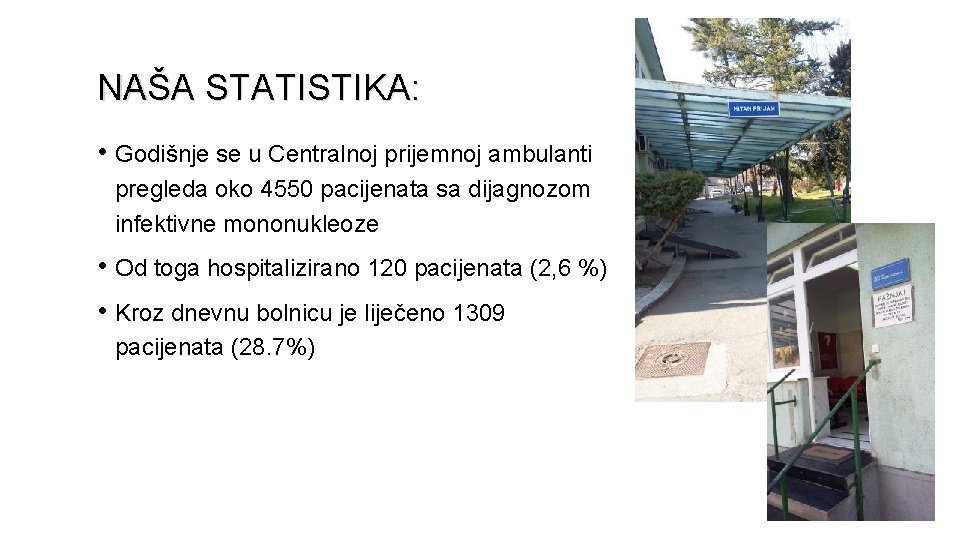 NAŠA STATISTIKA: • Godišnje se u Centralnoj prijemnoj ambulanti pregleda oko 4550 pacijenata sa