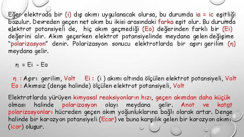 Eğer elektroda bir (i) dış akımı uygulanacak olursa, bu durumda ia = ic eşitliği