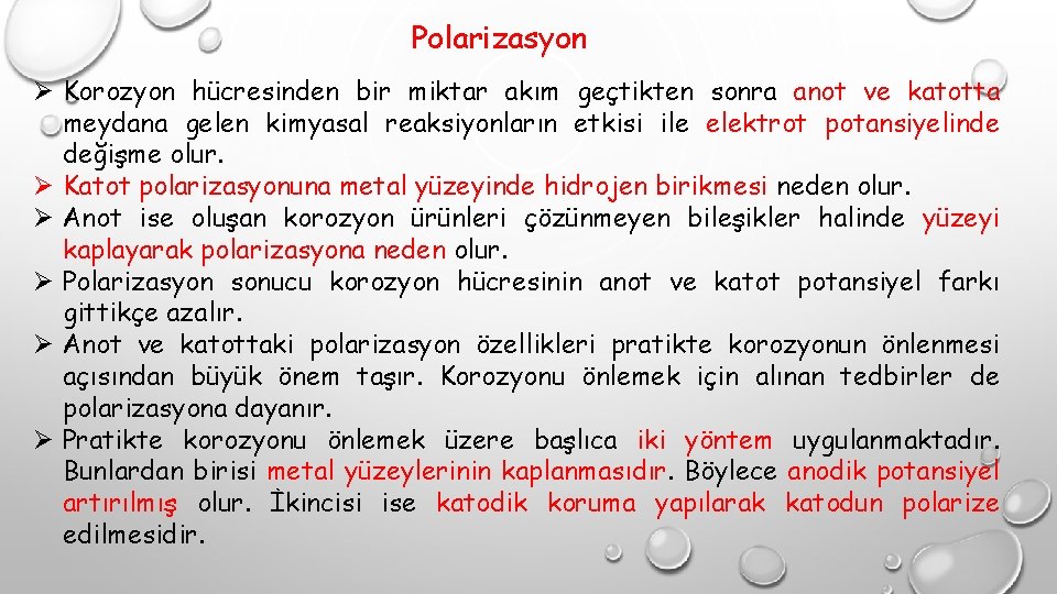 Polarizasyon Ø Korozyon hücresinden bir miktar akım geçtikten sonra anot ve katotta meydana gelen