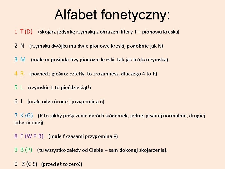 Alfabet fonetyczny: 1 T (D) (skojarz jedynkę rzymską z obrazem litery T – pionowa