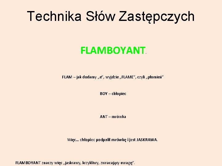 Technika Słów Zastępczych FLAMBOYANT . FLAM – jak dodamy „e”, wyjdzie „FLAME”, czyli „płomień”