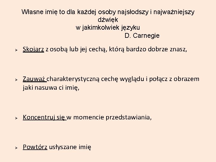 Własne imię to dla każdej osoby najsłodszy i najważniejszy dźwięk w jakimkolwiek języku D.