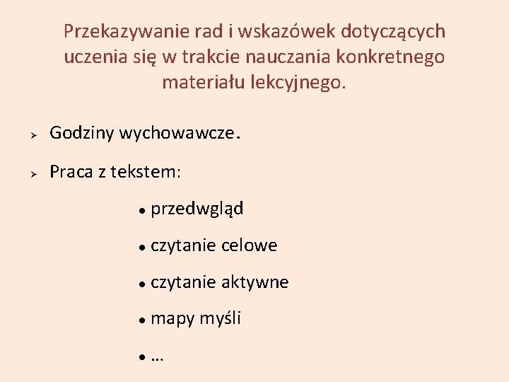 Przekazywanie rad i wskazówek dotyczących uczenia się w trakcie nauczania konkretnego materiału lekcyjnego. Godziny