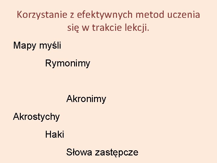 Korzystanie z efektywnych metod uczenia się w trakcie lekcji. Mapy myśli Rymonimy Akrostychy Haki