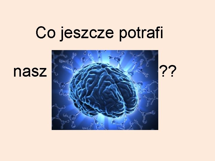 Co jeszcze potrafi nasz ? ? 