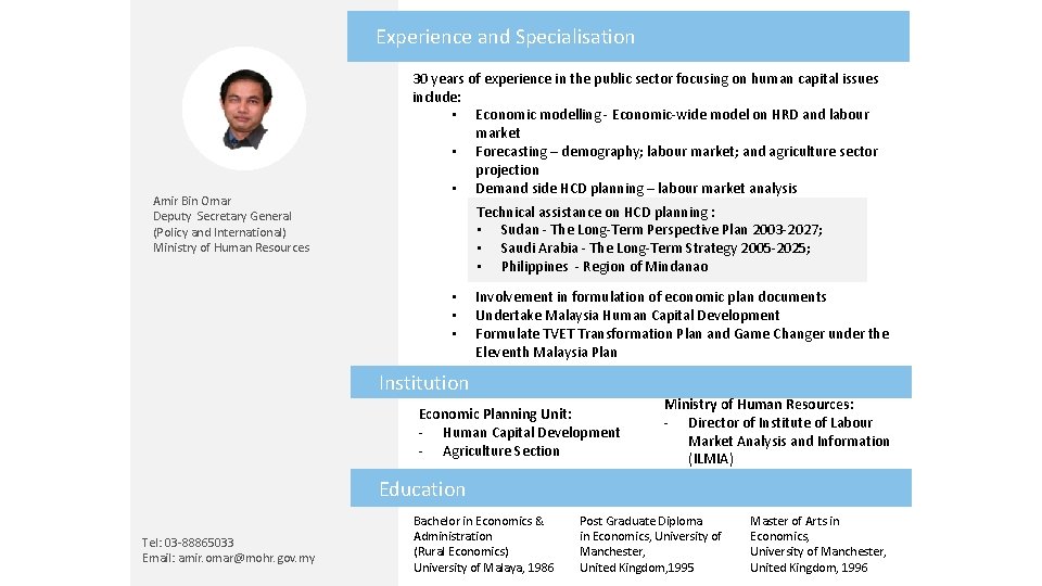 Experience and Specialisation Amir Bin Omar Deputy Secretary General (Policy and International) Ministry of