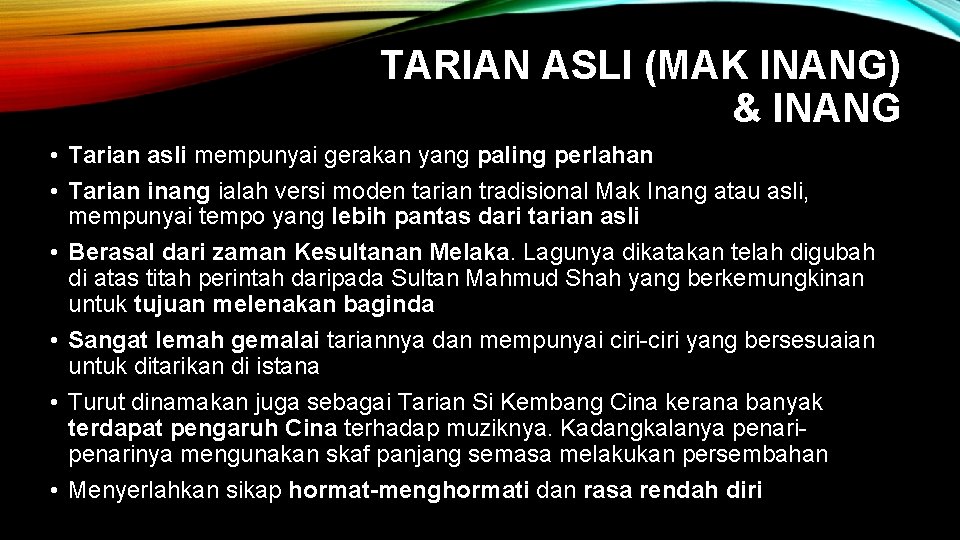 TARIAN ASLI (MAK INANG) & INANG • Tarian asli mempunyai gerakan yang paling perlahan