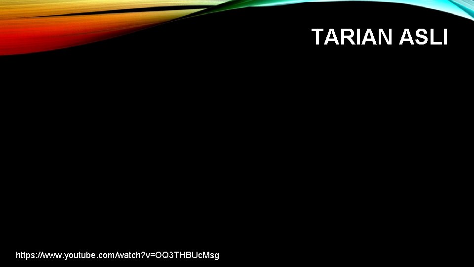 TARIAN ASLI https: //www. youtube. com/watch? v=OQ 3 THBUc. Msg TARIAN ASLI https: //www. youtube. com/watch? v=OQ 3 THBUc. Msg